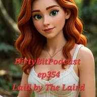 DirtyBitPodcast 354- Laid By The Laird