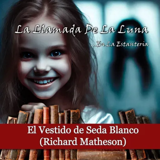 184 (LLDLL) El Vestido de Seda Blanca (Richard Matheson) (EN LA ESTANTERIA)