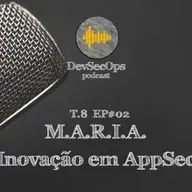 #08- 02 - M.A.R.I.A. inovação em AppSec
