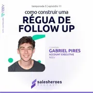 SalesHeroes Podcast | [T3] Ep #11 | Como construir Régua de Follow Up?