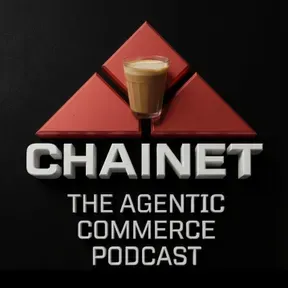 ChaiNet: The Agentic Commerce Podcast