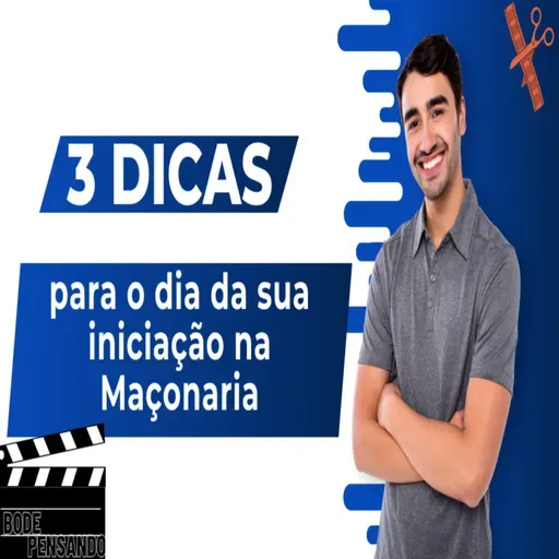 #446 - 3 dicas para o dia da sua Iniciação na Maçonaria