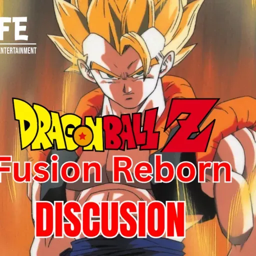Episode 555: Dragon Ball Z Fusion Reborn Discussion Episodio 555: Dragon Ball Z Fusión Renacido Discusion