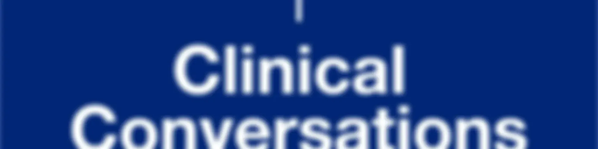 Clinical Conversations