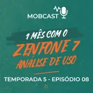1 mês com o Zenfone 7 / Análise de uso - Mobcast Temporada 5