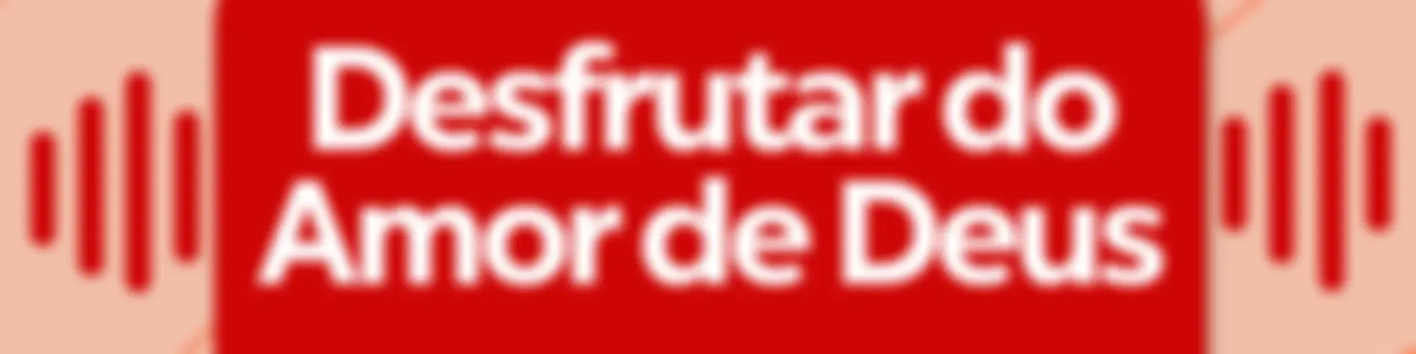 Desfrutar do Amor de Deus