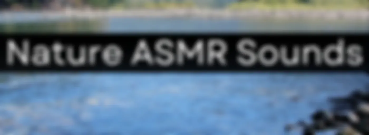 Nature ASMR Sounds
