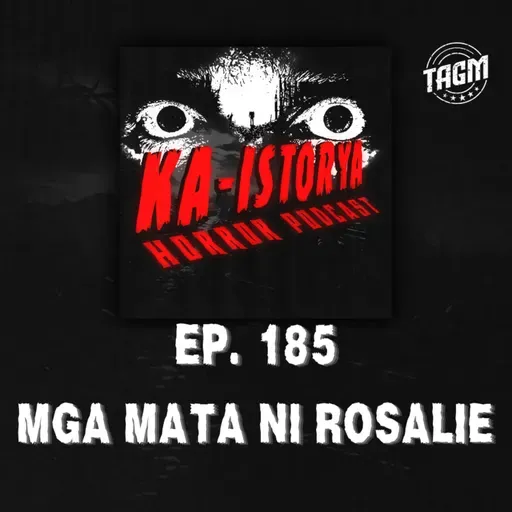Episode 185 : MGA MATA NI ROSALIE