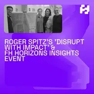 Roger Spitz's 'Disrupt with Impact' & FH Horizons Insights Event