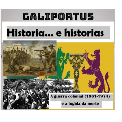GLP- H&h's- (Cap. 49) A guerra colonial (1961-1974) e os fugidos à Galiza