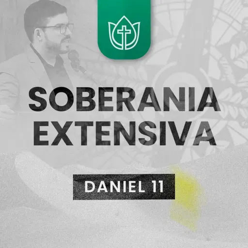 SOBERANIA EXTENSIVA · Daniel 11