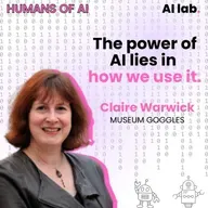 Humans of AI | Claire Warwick (Museum Goggles) - Augmented Exploration
