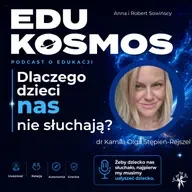 EDK#313: Dlaczego dzieci nas nie słuchają? - dr Kamila Olga Stępień-Rejszel