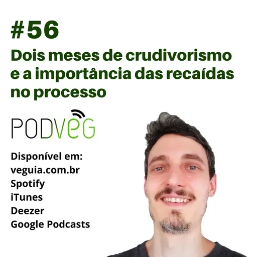 #56 – Dois meses de crudivorismo e a importância das recaídas no processo
