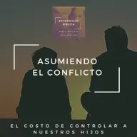 Asumiendo el Conflicto - El costo de controlar a nuestros hijos