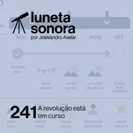 Luneta Sonora 241: A revolução está em curso