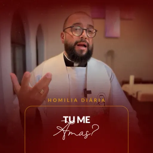Homilia Diária - Tu Me Amas? | 2025.04.30