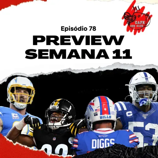 Ep. 78 - Preview semana 11