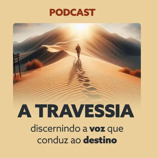 A TRAVESSIA - Discernindo a voz que conduz ao destino