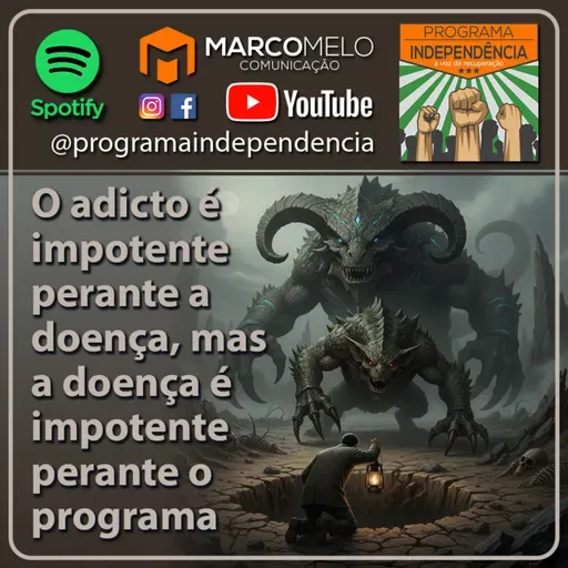 O adicto é impotente perante a doença, mas a doença é impotente perante o programa