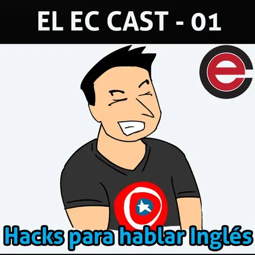 Ep1 EC Cast - Hacks para hablar Inglés