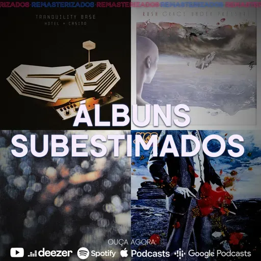 #59 - Os álbuns mais subestimados