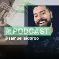 #EUsouMS PODCAST - SAMUEL ISIDORO S02 EP09