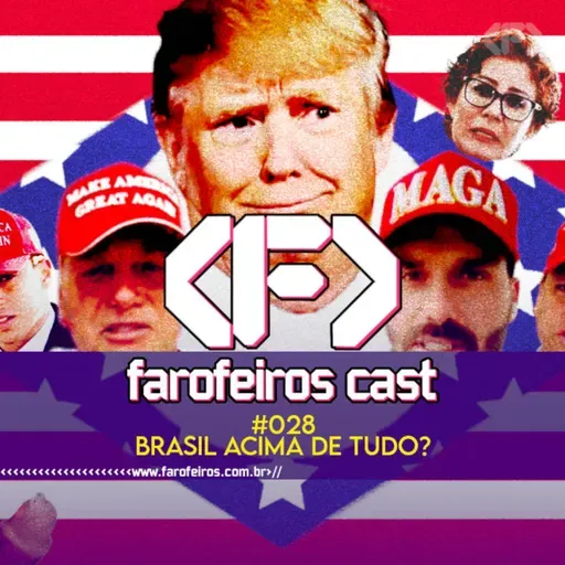 Será que é o Brasil acima de tudo? - Farofeiros Cast #028