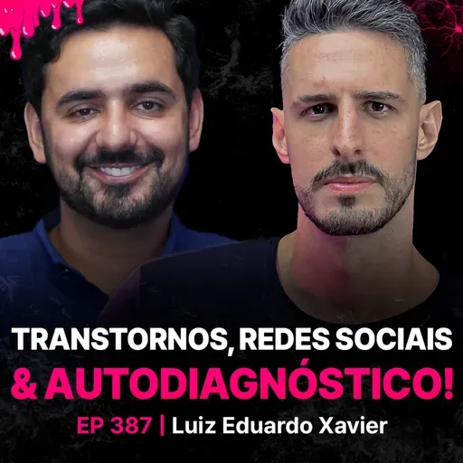 Transtornos Mentais, Mundo Moderno e Falsos Diagnósticos Psiquiátricos!-Luiz Eduardo Xavier