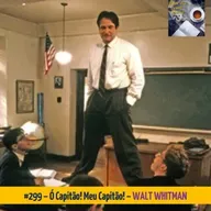 #299 – Ó CAPITÃO! MEU CAPITÃO! (WALT WHITMAN)