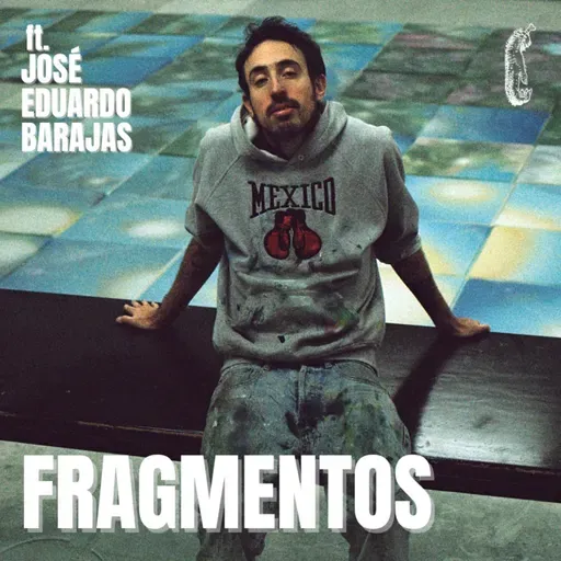 T4 E127|FRAGMENTOS - Platicando con José Eduardo Barajas (Maseco)