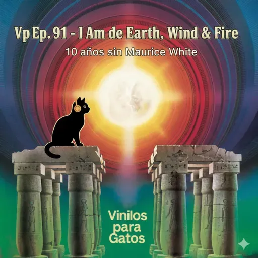 VPG Ep 91 . I Am de Earth, Wind & Fire - 10 años sin Maurice