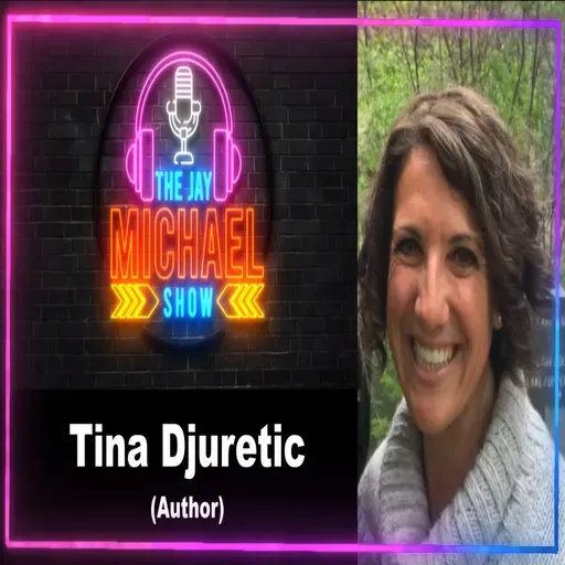 Tina Djuretic EP60 The Jay Michael Show