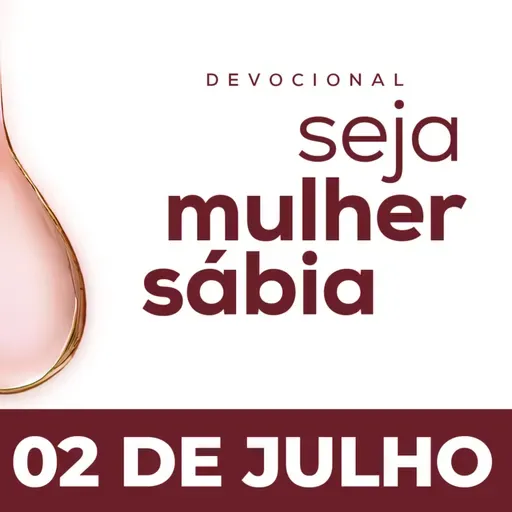 Seja Mulher Sábia - 02/Jul