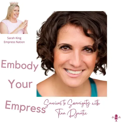 #77 From Survival to Sovereignty with Tina Djuretic
