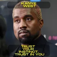 Kanye West - Trust your instinct, trust in you motivational speech