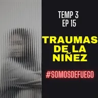 Traumas de la niñez | T3 Ep15