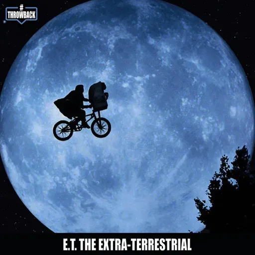 Throwback #184 - E.T. the Extra-terrestrial