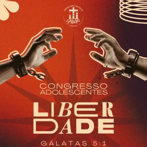 #02 CONGRESSO ADOLESCENTES: LIBERDADE_CRISTO É SUFICIENTE!