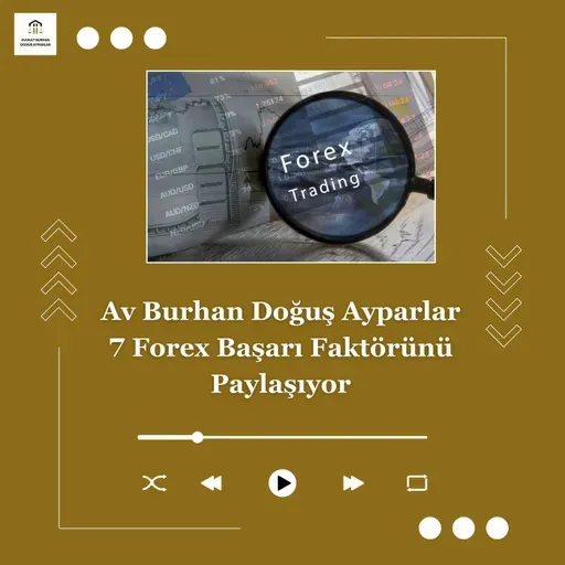 Av Burhan Doğuş Ayparlar 7 Forex Başarı Faktörünü Paylaşıyor