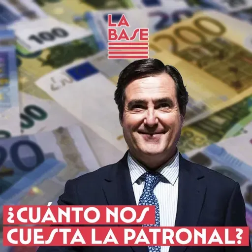 La Base #2x73 - ¿Cuánto nos cuesta la patronal?