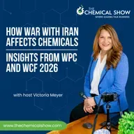 How War with Iran Affects Chemicals | Insights from WPC and WCF 2026 - Ep. 259