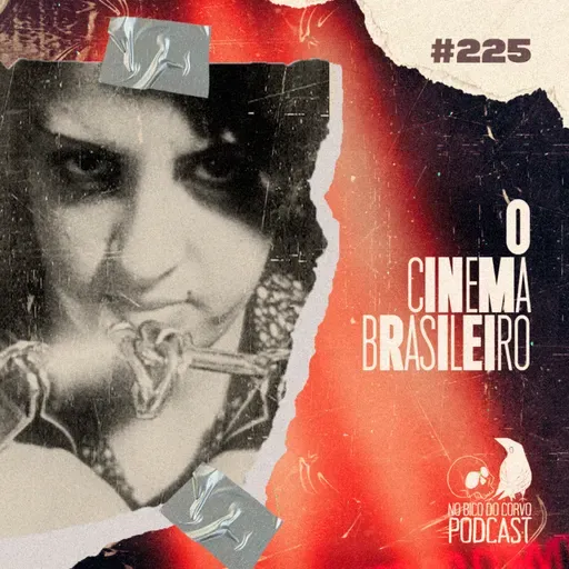 Episódio 225 - O Cinema Brasileiro