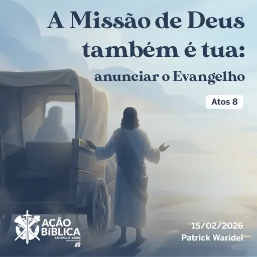 A Missão de Deus também é tua: anunciar o Evangelho