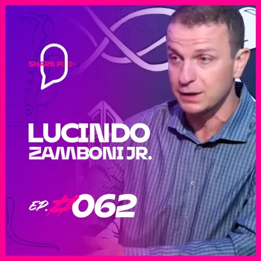LUCINDO ZAMBONI JUNIOR | EP. #062