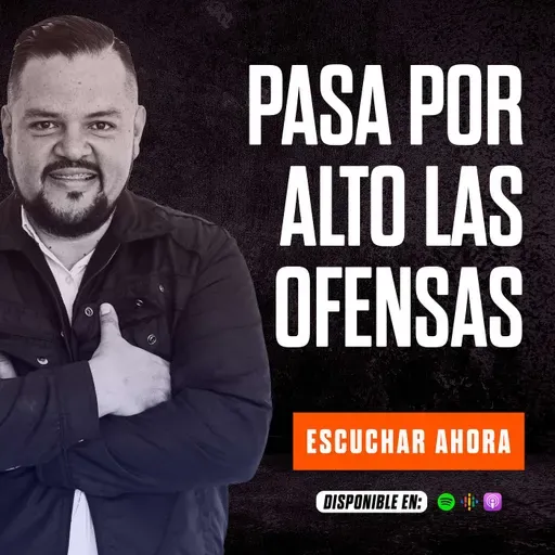 PASA POR ALTO LAS OFENSAS / GANANDO LA BATALLA