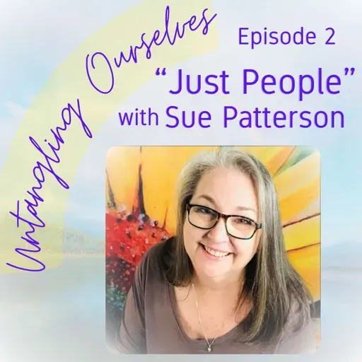 S1E2 - "Just People" with Sue Patterson of Unschooling Mom2Mom