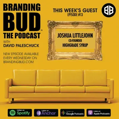 Episode 13: "Branding Bud: The Commercialization of Cannabis" with Joshua Littlejohn, Co-Founder of Highgrade Syrup.