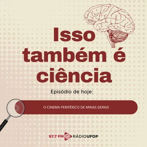 ISSO TAMBÉM É CIÊNCIA: O Cinema Periférico de Minas Gerais