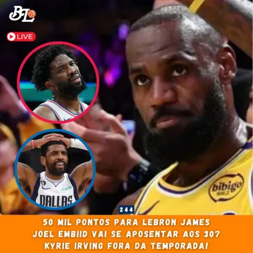 Podcast #244 - LeBron James candidato a MVP? & Lesões de Joel Embiid e Kyrie Irving